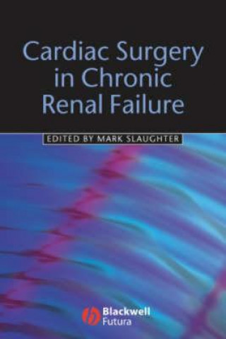 Książka Cardiac Surgery in Chronic Renal Failure Mark S. Slaughter