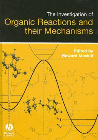 Kniha Investigation of Organic Reactions and their Mechanisms Howard Maskill