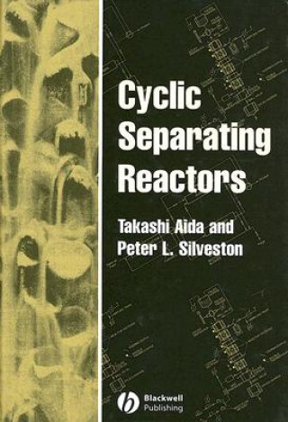 Kniha Cyclic Separating Reactors Peter L. Silveston