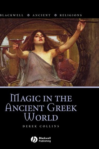 Knjiga Magic in the Ancient Greek World Derek Collins