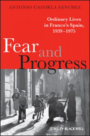 Book Fear and Progress Antonio Cazorla Sanchez