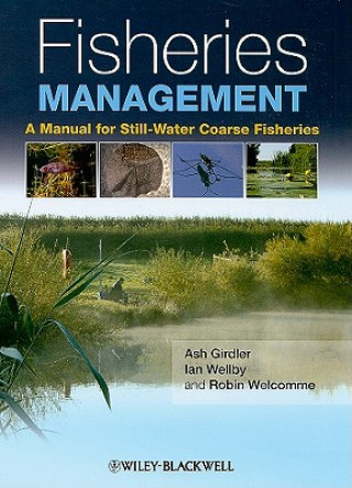 Kniha Fisheries Management - A Manual for Still-Water Coarse Fisheries Ian Wellby
