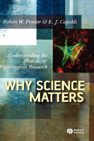 Книга Why Science Matters - Understanding the Methods of Psychological Research Robert Proctor