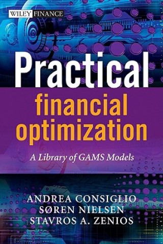 Kniha Practical Financial Optimization - A Library of GAMS Models Andrea Consiglio