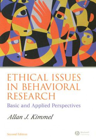 Könyv Ethical Issues in Behavioral Research 2e - Basic and Applied Perspectives Allan J. Kimmel