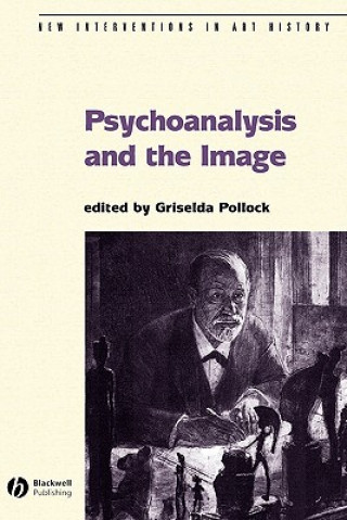 Könyv Psychoanalysis and the Image: Transdisciplinary Perspectives Pollock