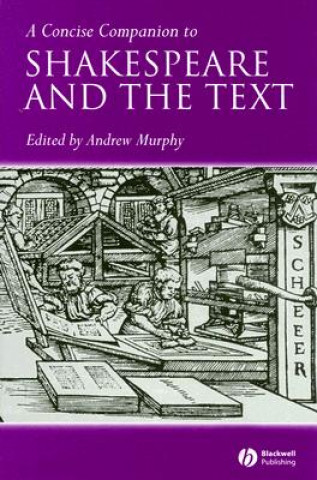 Carte Concise Companion to Shakespeare and the Text Andrew R. Murphy