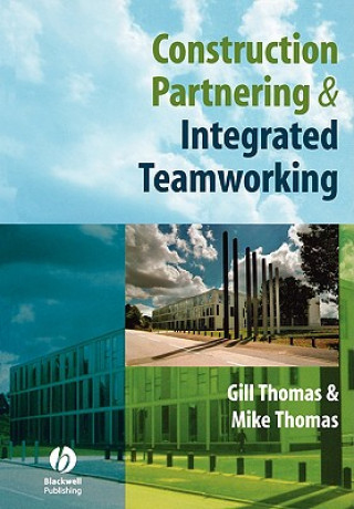Carte Construction Partnering and Integrated Teamworking Mike Thomas
