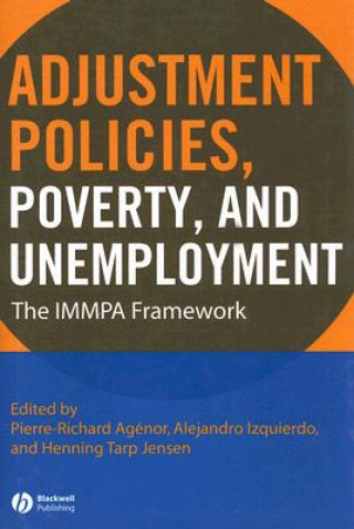 Knjiga Adjustment Policies, Poverty and Unemployment - The IMMPA Framework Pierre-Richard Agenor