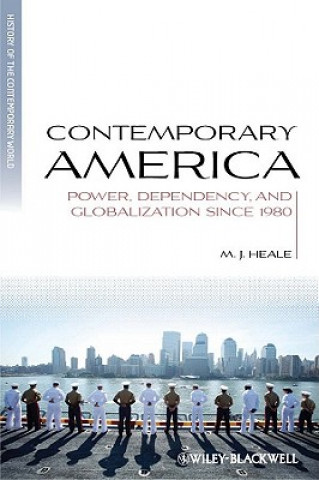 Book Contemporary America - Power, Dependency and Globalization since 1980 M. J. Heale