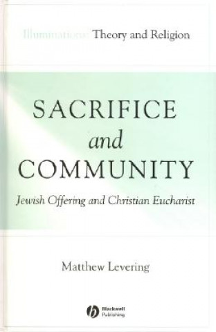 Kniha Sacrifice and Community - Jewish Offering and Christian Eucharist Matthew Levering