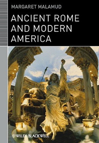 Knjiga Ancient Rome and Modern America Margaret Malamud