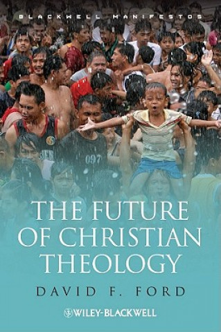 Kniha Future of Christian Theology David F. Ford