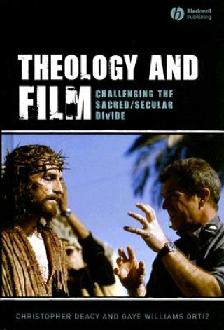 Kniha Theology and Film - Challenging the Sacred/Secular  Divide Christopher Deacy