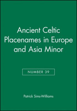 Carte Ancient Celtic Placenames in Europe and Asia Minor  (Publications of the Philological Society, 39) Patrick Sims-Williams