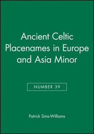 Könyv Ancient Celtic Placenames in Europe and Asia Minor  (Publications of the Philological Society, 39) Patrick Sims-Williams