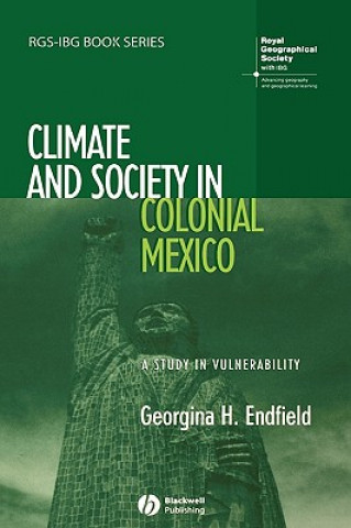 Книга Climate and Society in Colonial Mexico Georgina H. Endfield