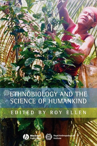 Carte Ethnobiology and the Science of Humankind Journal of the Royal Anthropological Institute Special Issue No 1 Roy Ellen