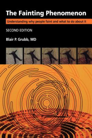 Kniha Fainting Phenomenon - Understanding Why People  Faint and What to do about It 2e Blair P. Grubb