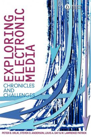 Kniha Exploring Electronic Media - Chronicles and Challenges Peter B. Orlik