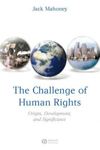 Könyv Challenge of Human Rights - Origin, Development and Significance Jack Mahoney