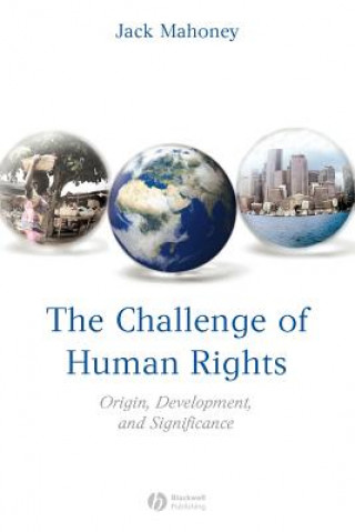 Kniha Challenge of Human Rights - Origin, Development and Significance Jack Mahoney