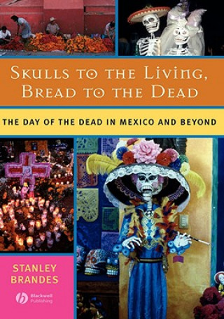 Kniha Skulls to the Living, Bread to the Dead Stanley Brandes