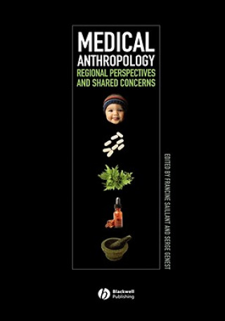 Carte Medical Anthropology: Regional Perspectives and Shared Concerns Francine Saillant