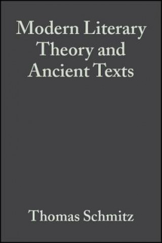 Kniha Modern Literary Theory and Ancient Texts - An Introduction Thomas Schmitz