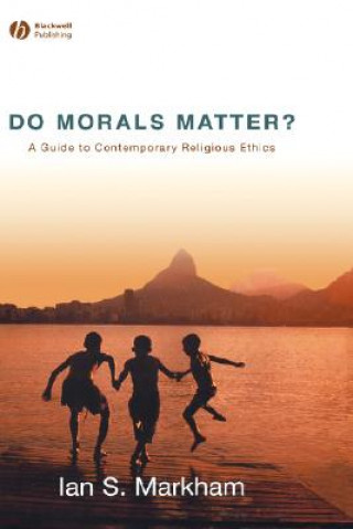 Knjiga Do Morals Matter? Ian S. Markham