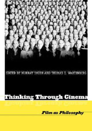 Kniha Thinking Through Cinema: Film as Philosophy Wartenberg