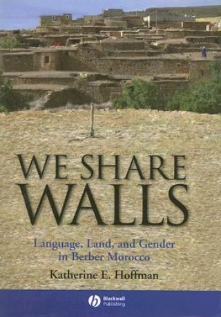 Buch We Share Walls - Language, Land and Gender in Berber Morocco Katherine E. Hoffman