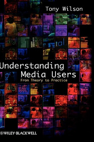 Libro Understanding Media Users - From Theory to Practice Tony Wilson