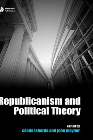 Kniha Republicanism and Political Theory Cecile Laborde