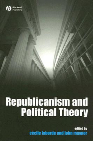 Kniha Republicanism and Political Theory Cecile Laborde