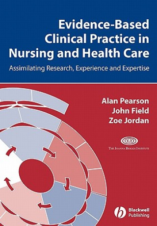 Könyv Evidence-Based Clinical Practice in Nursing and Healthcare Alan Pearson