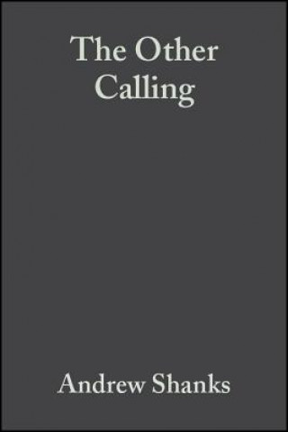 Carte Other Calling: Theology, Intellectual Vocation  and Truth Andrew Shanks