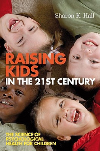 Kniha Raising Kids in the 21st Century - Seven Measures for Healthy Outcomes Sharon K. Hall