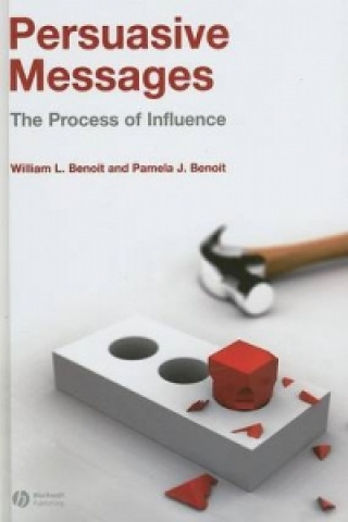 Carte Persuasive Messages - The Process of Influence William L. Benoit