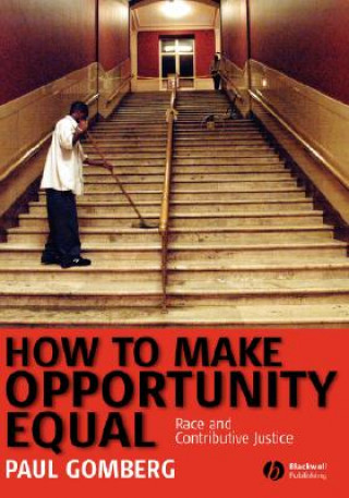 Livre How to Make Opportunity Equal - Race and Contributive Justice Paul Gomberg