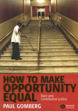 Carte How to Make Opportunity Equal - Race and Contributive Justice Paul Gomberg