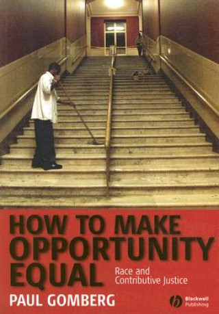 Book How to Make Opportunity Equal - Race and Contributive Justice Paul Gomberg