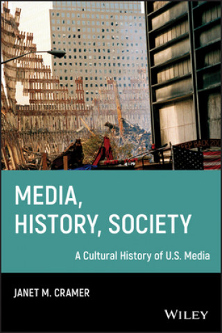 Knjiga Media,History,Society - A Cultural History of U.S. Media Janet M. Cramer