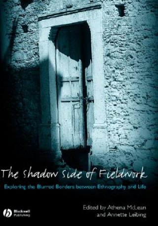 Βιβλίο Shadow Side of Fieldwork - Exploring the Blurred Borders Between Ethnography and Life McLean