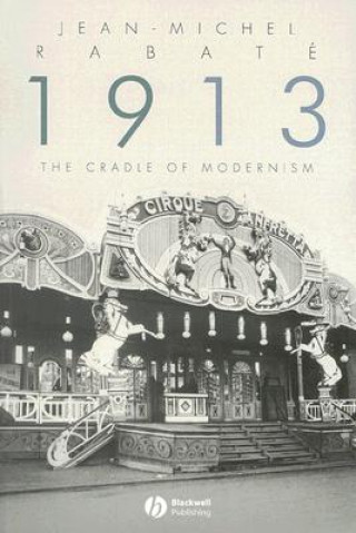 Buch 1913 - The Cradle of Modernism Jean-Michel Rabate