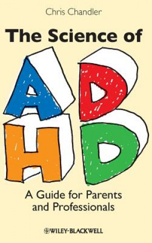Kniha Science of ADHD - A Guide for Parents and Professionals Chris Chandler