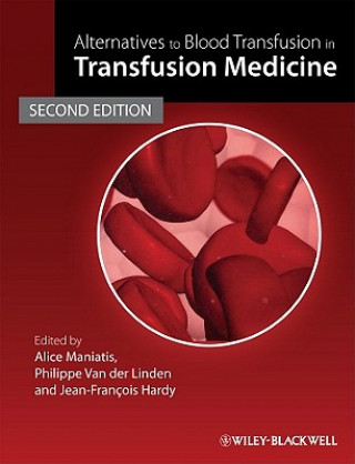 Carte Alternatives to Blood Transfusion in Transfusion Medicine 2e Alice Maniatis