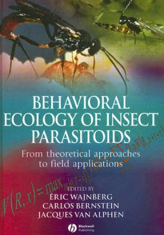 Libro Behavioural Ecology of Insect Parasitoids - From Theoretical Approaches to Field Applications Eric Wajnberg