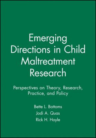 Carte Emerging Directions in Child Maltreatment Research - Perspectives on Theory, Research, Practice, and Policy Bette L. Bottoms