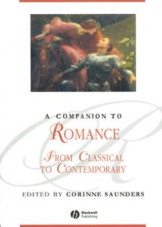 Könyv Companion to Romance from Classical to Contempor ary Corinne Saunders